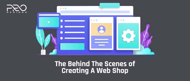 The Behind The Scenes of Creating A Web Shop